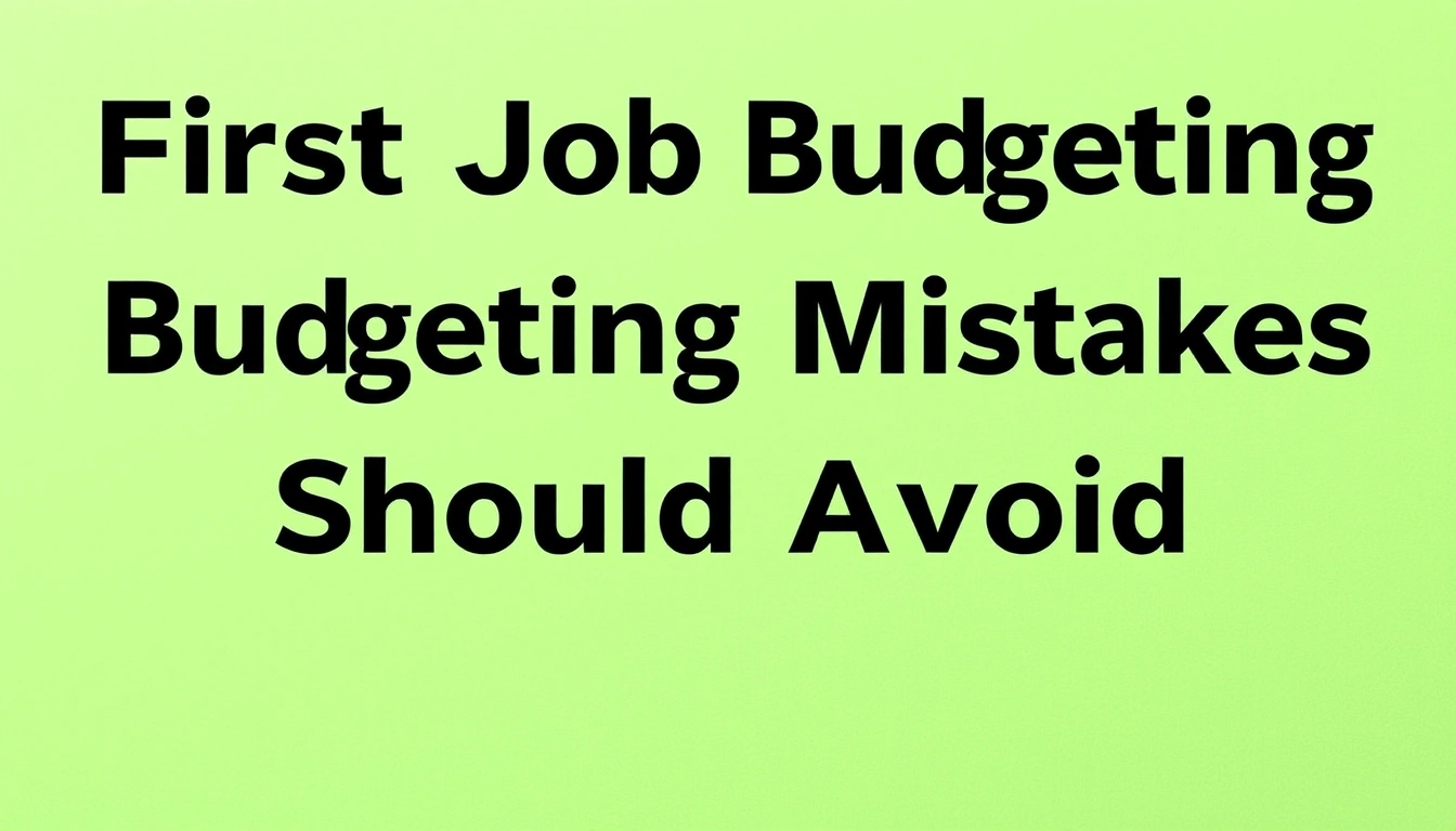 First Job Budgeting Mistakes Teens Should Avoid First Job Budgeting Mistakes Teens Should Avoid